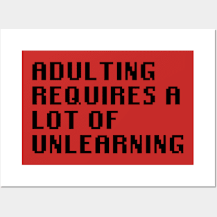 Adulting Requires A Lot Of Unlearning Posters and Art